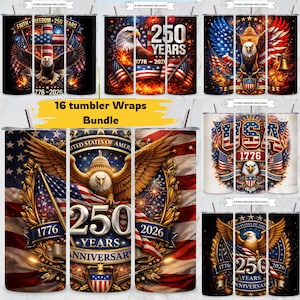 May include: A bundle of 16 tumbler wraps featuring patriotic designs. The wraps showcase eagles, American flags, and the text "250 Years Anniversary 1776-2026". The designs are in red, white, blue, and gold.