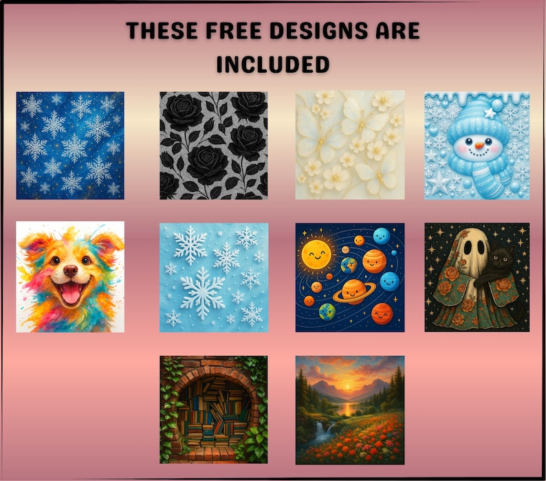 May include: A collection of digital designs, including a blue snowflake pattern, black rose pattern, white floral pattern, snowman, colorful dog, planets, ghost with a black cat, a brick archway with books, and a sunset landscape. Text reads: "THESE FREE DESIGNS ARE INCLUDED."