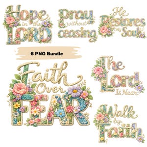 May include: A digital art bundle featuring six floral designs with inspirational phrases like "Hope in the Lord" and "Faith Over Fear." Each phrase is adorned with colorful flowers and a textured rope-like font. The words are in a variety of colors.