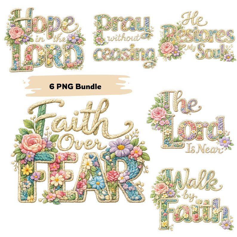 May include: A digital art bundle featuring six floral designs with inspirational phrases like "Hope in the Lord" and "Faith Over Fear." Each phrase is adorned with colorful flowers and a textured rope-like font. The words are in a variety of colors.