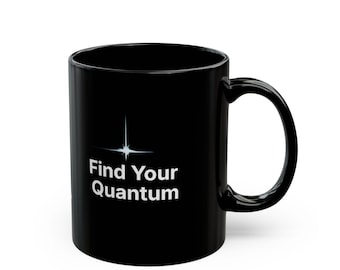 Find Your Quantum Mug | Black 11oz or 15oz Ceramic