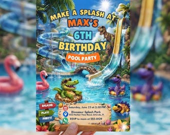 May include: A rectangular invitation card for a 6th birthday pool party featuring a water park scene with a T-Rex, a crocodile in a floatie, and a purple dinosaur. The text reads: Make a splash at Max's 6th birthday pool party, Saturday, June 23 at 2:30 PM, Dinosaur Splash Park, 822 Harbor View Road, Orlando, FL, RSVP to mom at 555-0129.