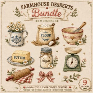 Op de afbeelding: Een geborduurd designpakket met boerderij-dessertthema's. Bevat afbeeldingen van een bloemzak, boter, suikerpot, mengkom, deegroller, weegschaal en een bloemenkan. De tekst luidt "Farmhouse Desserts Bundle" en "9 Designs".