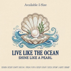 Op de afbeelding: Een borduurontwerp met een schelp met een parel, omringd door blauwe golven en zeewier. De tekst luidt "LIVE LIKE THE OCEAN SHINE LIKE A PEARL". Het ontwerp is beschikbaar in 5 maten.