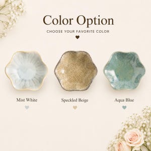 May include: Three small, flower-shaped ceramic dishes arranged horizontally. The left dish is mist white, the center is speckled beige, and the right is aqua blue. Text reads Color Option, CHOOSE YOUR FAVORITE COLOR, Mist White, Speckled Beige, Aqua Blue.