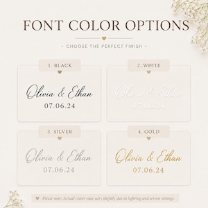 May include: A font color options chart displaying four choices for custom text: black, white, silver, and gold. Each option features the names Olivia & Ethan and the date 07.06.24 in a script and sans-serif font combination on a light background.