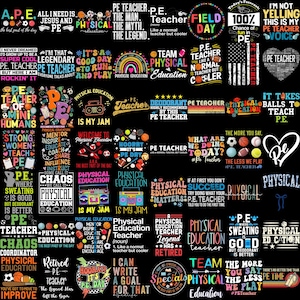 May include: A collection of colorful graphic designs and text related to physical education teachers. Designs include phrases like "PE Teacher," "Physical Education," and motivational quotes, with various sports equipment illustrations.