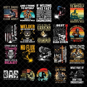 May include: A collection of twenty digital graphic designs featuring welders in protective gear, welding equipment, American flag motifs, and various text slogans related to welding, engineering, and fatherhood on a black background.