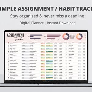 May include: A laptop displays a digital planner titled "SIMPLE ASSIGNMENT / HABIT TRACKER." The screen shows a spreadsheet with columns for class name, assignment, description, priority, status, and date. The text "Stay organized & never miss a deadline" is above the screen.