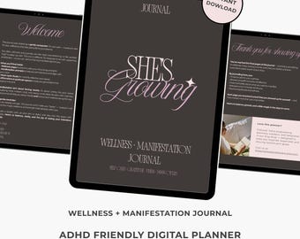 May include: A digital wellness and manifestation journal displayed on a tablet. The journal cover reads "SHE'S Growing" in a cursive font, with the words "WELLNESS + MANIFESTATION JOURNAL" below. The image also includes the text "ADHD FRIENDLY DIGITAL PLANNER".