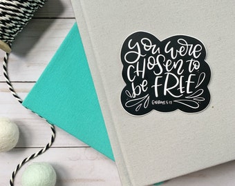 You were chosen to be free - Hand lettered 3" x 2.84" Vinyl Sticker, Weatherproof Laptop, Water bottle, Journal, Bible verse, Galatians