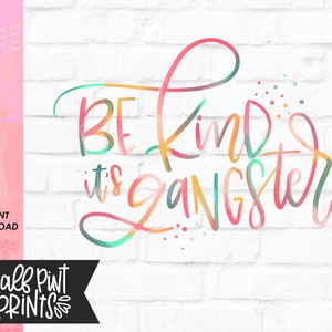 Be Kind It's Gangster, Hand Lettered Encouragement Quote, Kindness Designs, Hand lettering Designs, Sublimation Design File PNG image 2