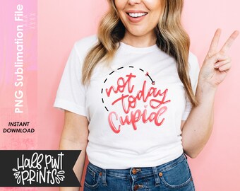 Not Today Cupid, Neon Sign styled Hand Lettered Valentine's Day Quote, Love Designs, Hand lettering Designs, Sublimation Design File PNG