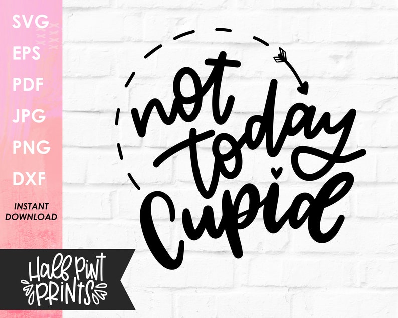 Not Today Cupid hand lettered SVG, hand drawn design, Valentine's Day Love Quote, Cut File, for Cricut, Silhouette, DXF file, Sublimation image 1