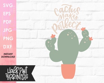 Cactus Makes Perfect handlettered SVG, Practice makes perfect design, Encouragement Quote Cut File Cricut, Silhouette, DXF file, Sublimation