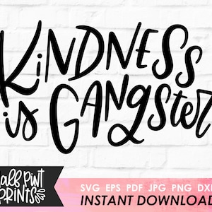 Kindness is Gangster handlettered SVG, Be Kind Lettered design, Encouragement Quote, Cut File, for Cricut, Silhouette, DXF file, Sublimation image 1