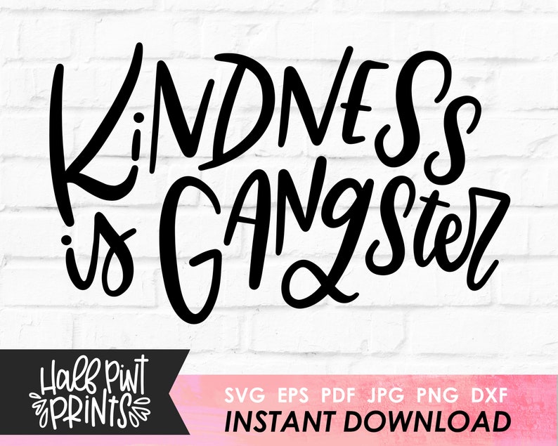 Kindness is Gangster handlettered SVG, Be Kind Lettered design, Encouragement Quote, Cut File, for Cricut, Silhouette, DXF file, Sublimation image 1