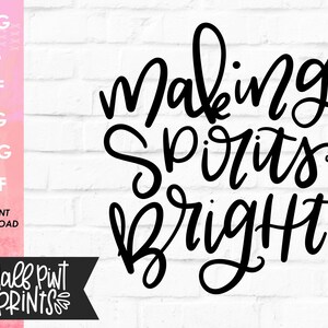 Handlettered Making Spirits Bright SVG, Lettered Christmas Quote, Holiday song Cut File, for Cricut, Silhouette, DXF, Sublimation file image 1