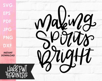 Handlettered Making Spirits Bright SVG, Lettered Christmas Quote, Holiday song Cut File, for Cricut, Silhouette, DXF, Sublimation file