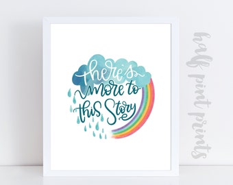 There's More To This Story - Watercolor Style Art Print, Lettered Quote, Hand Lettering, Encouragement Gift, Rainbow Baby, printable