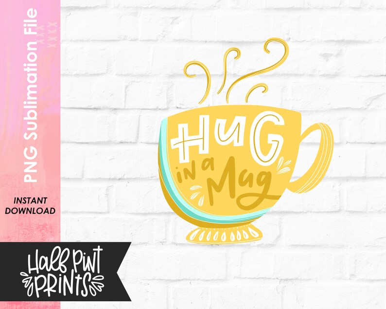 Hug In A Mug, Hand Lettered Encouragement Quote, Kindness Designs, Coffee Tea Hand lettering Designs, Sublimation Design File PNG image 2