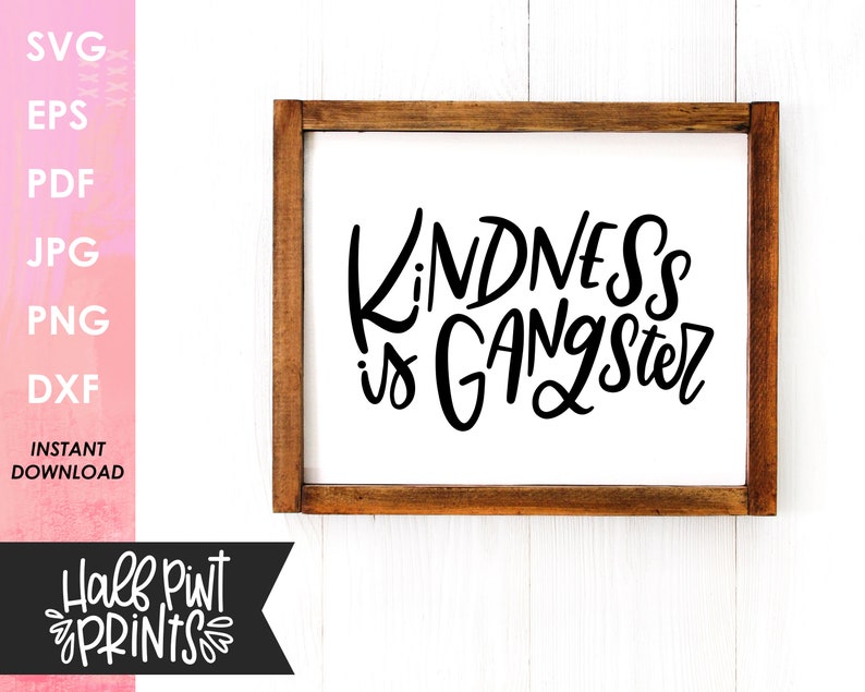Kindness is Gangster handlettered SVG, Be Kind Lettered design, Encouragement Quote, Cut File, for Cricut, Silhouette, DXF file, Sublimation image 4