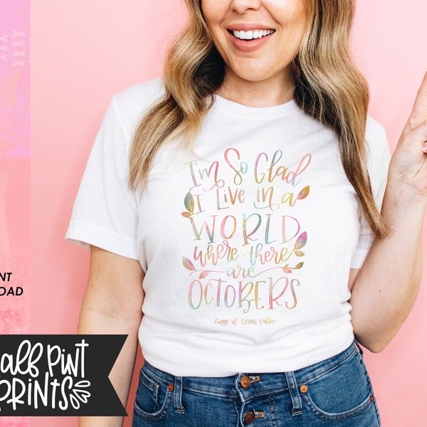 I'm so glad I live in a world where there are Octobers, Anne of Green Gables Quote, Hand lettering Designs, Sublimation Design File PNG
