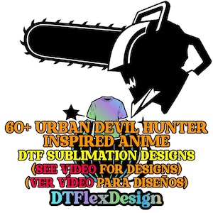 May include: Black and white chainsaw graphic with the text "60+ URBAN DEVIL HUNTER INSPIRED ANIME DTF SUBLIMATION DESIGNS" and "DTFlexDesign". A t-shirt graphic is also included.