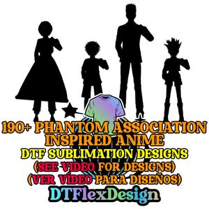 May include: A graphic design featuring black silhouettes of anime characters with the text "190+ PHANTOM ASSOCIATION INSPIRED ANIME DTF SUBLIMATION DESIGNS". A colorful t-shirt is in the center of the image. The design includes the text "(SEE VIDEO FOR DESIGNS)" and "DTFlexDesign".