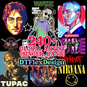 May include: A collection of graphics featuring musicians and bands, including John Lennon, Eminem, Tupac, and Nirvana. The image includes the text "240+ GLOBAL ARTIST (SINGER, BAND)" and "DTFlexDesign".