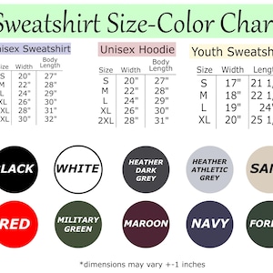 May include: A chart detailing sweatshirt sizes and colors. The chart includes sizes for unisex sweatshirts, unisex hoodies, and youth sweatshirts. Color options include black, white, red, military green, maroon, navy, and forest.