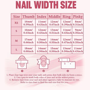 May include: A pink chart titled "NAIL WIDTH SIZE" with measurements in inches and millimeters for nail sizes XS, S, M, and L. Includes diagrams and instructions for measuring nail width.