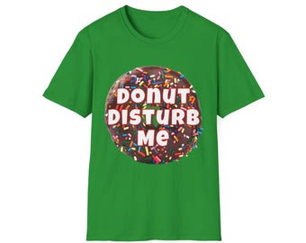 Donut Disturb Me Funny Tee