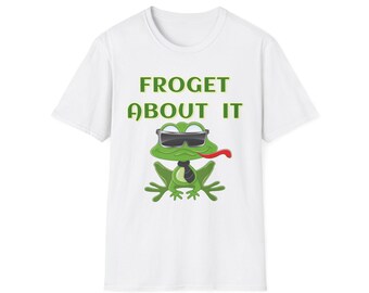 Funny Frog Fuhgeddaboudit Shirt