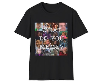 What Do You Meme Funny Shirt