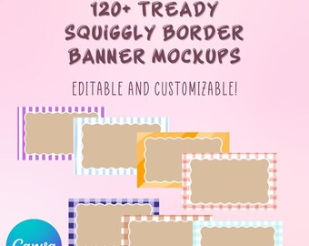 May include: A graphic featuring several banner mockups with squiggly borders in various colors and patterns. The text reads "120+ Tready Squiggly Border Banner Mockups" and "Editable and Customizable!" A Canva logo is in the bottom left corner.