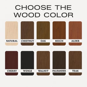 May include: Image displaying a selection of wood color options. The text "CHOOSE THE WOOD COLOR" is at the top. Below are ten rectangular swatches labeled: Natural, Chestnut, Oak, Beech, Alder, Cherry, Wenge, Walnut, Palisander, and Teak.