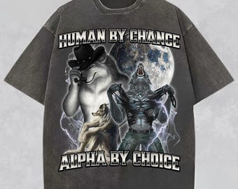 Human By Chance Alpha By Choice Shirt, Wolf Alpha Graphic Tee, Vintage 90s Style Wolf shirt, Comfort Colors Shirt, Unisex Long Sleeve