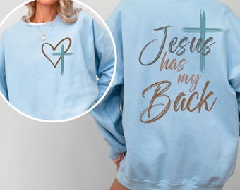 Jesus Has My Back Front and Back Shirt and Sweatshirt, Christian Faith Tee, Religious Inspirational Top, Bible Verse Jesus Gift