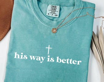 Camiseta cristiana Comfort Colors® "Su camino es mejor", linda camiseta cristiana de Jesús, regalo minimalista de fe cristiana para adolescentes, camiseta de iglesia