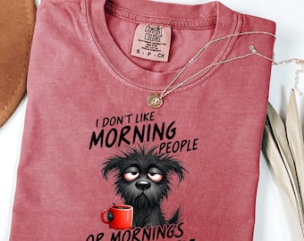 Grumpy Dog Morning Shirt, I Don't Like Morning People Tee, Funny Coffee Dog T-Shirt, Anti-Social Dog Humor Shirt, Lazy Morning Graphic Tee