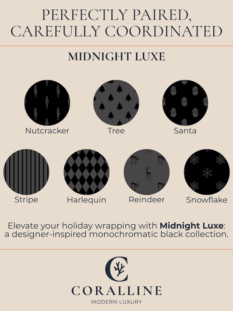 May include: An advertisement for the Midnight Luxe collection of wrapping paper. The image displays six circular patterns: Nutcracker, Tree, Santa, Stripe, Harlequin, Reindeer, and Snowflake. The text reads "Elevate your holiday wrapping with Midnight Luxe: a designer-inspired monochromatic black collection."