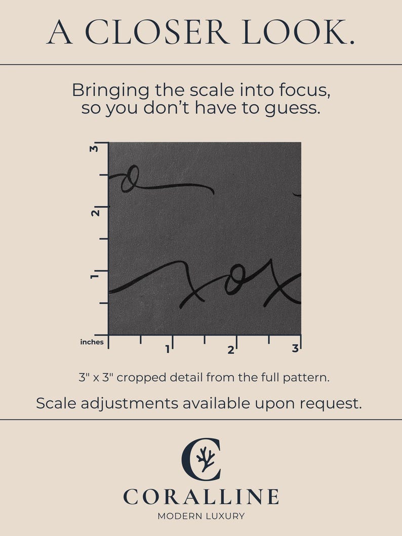May include: A 3-inch by 3-inch square sample of dark gray fabric featuring a black cursive script pattern. The image includes a ruler along the left and bottom edges, with text stating A CLOSER LOOK, Bringing the scale into focus, so you don't have to guess, and CORALLINE MODERN LUXURY.