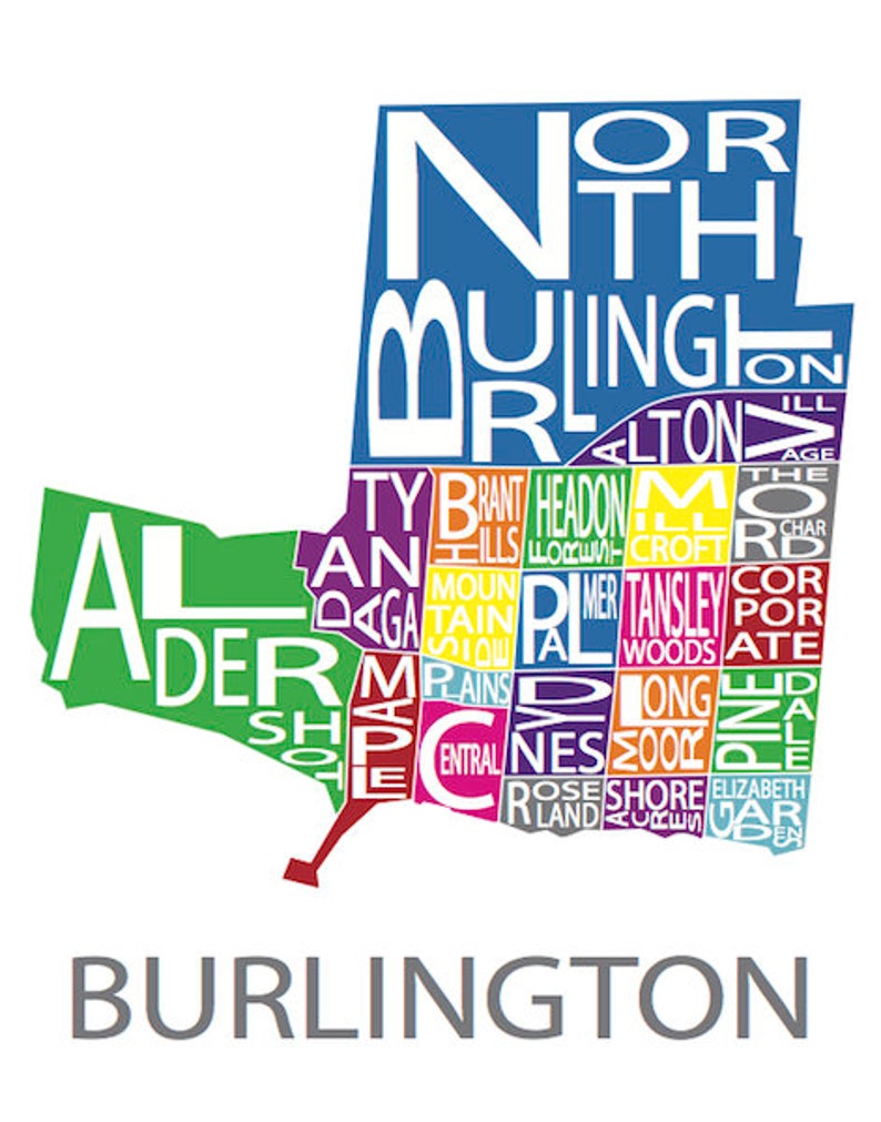 May include: A colorful map of Burlington, Ontario, with the names of different neighborhoods within the city. The city name is written in large gray letters at the bottom of the map.