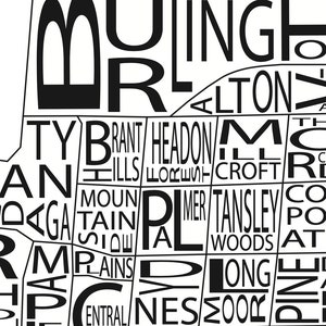 May include: Black and white typography art print featuring the names of various neighborhoods in a city. The print includes the names "Brant Hills", "Headon", "Croft", "Mount Pleasant", "Tansley Woods", "Long Pine", and "Elizabeth Shore".