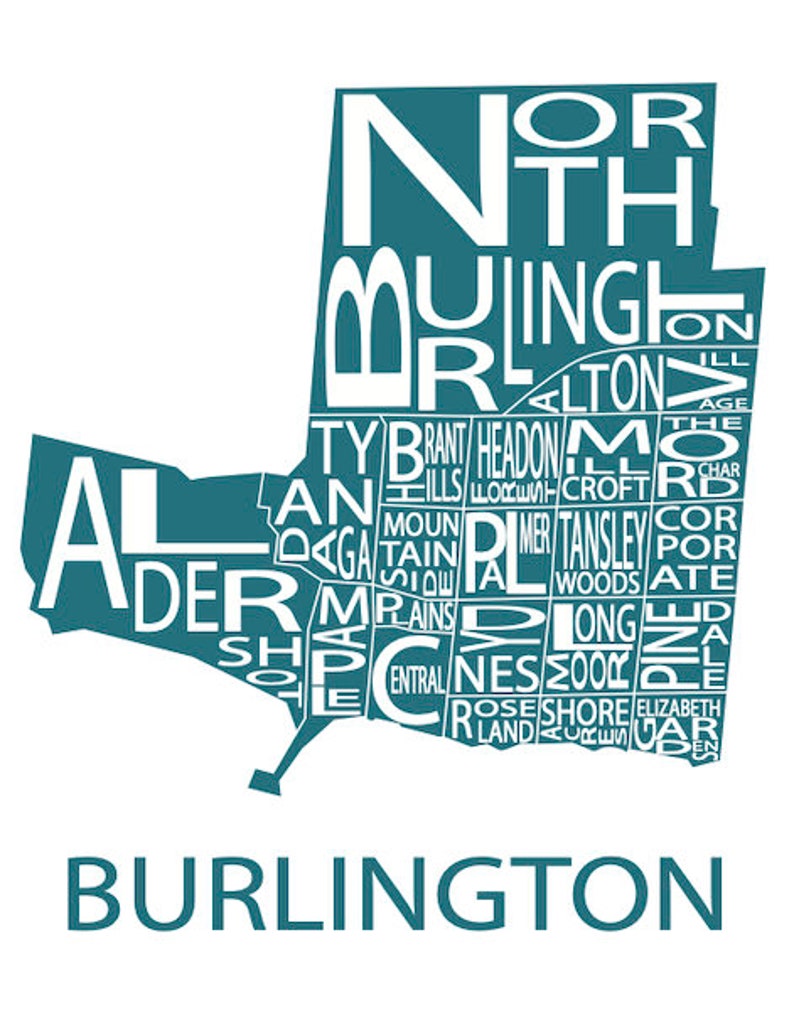 May include: A teal blue map of Burlington, Ontario, Canada, with the names of the different neighborhoods within the city spelled out in white text.