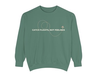 Sudadera con capucha "Catch Flights Not Feelings" de Comfort Colors / Cuello redondo para amantes de los viajes / Regalo para los amantes de los viajes