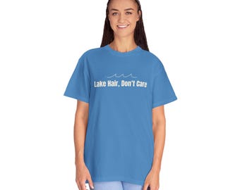 Camiseta Lake Hair Don't Care: Camiseta unisex Comfort Colors