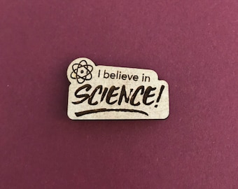 Wood 'I Believe in Science' Pin - Pro-Science Lapel Pin