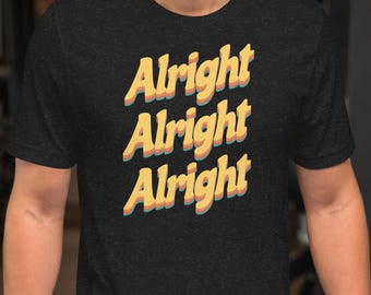 Alright Alright Alright,  Unisex t-shirt